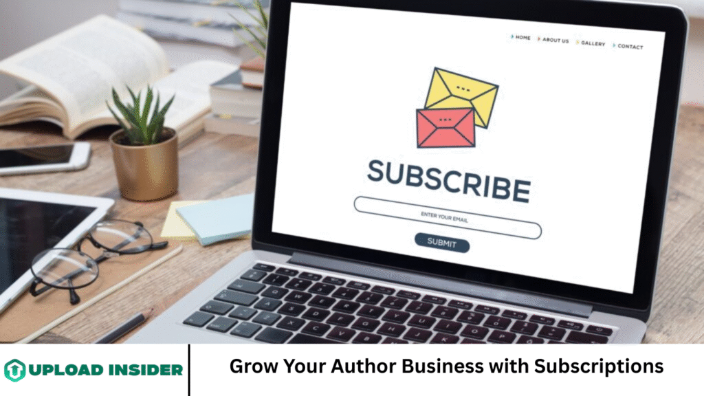 Grow Your Author Business with Subscriptions