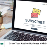 Grow Your Author Business with Subscriptions