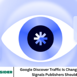 Google Discover Traffic Is Changing: 7 Content Signals Publishers Should Watch
