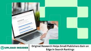 Original Research Helps Small Publishers Gain an Edge in Search Rankings