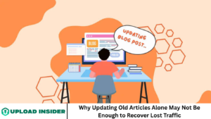 Why Updating Old Articles Alone May Not Be Enough to Recover Lost Traffic