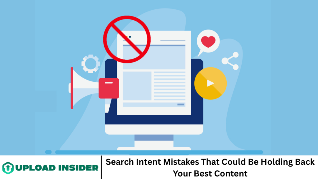 Search Intent Mistakes That Could Be Holding Back Your Best Content