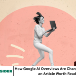 How Google AI Overviews Are Changing What Makes an Article Worth Reading